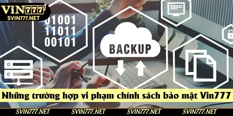Các tình huống vi phạm điều khoản bảo mật tại nhà cái Vin777 Các tình huống vi phạm điều khoản bảo mật tại nhà cái Vin777